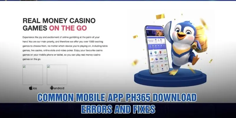 Common Mobile app PH365 download errors and fixes